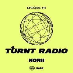 TURNT Radio #11 w/ NORII