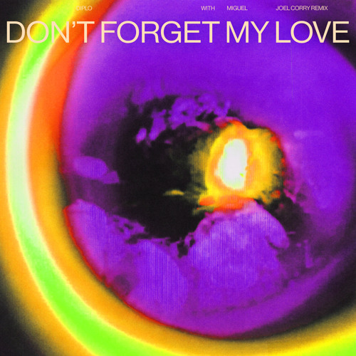 Stream Don't Forget My Love (Joel Corry Remix (Extended)) by
