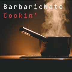Cookin' - BarbaricNate
