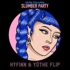 Slumber Party (HYFINN & YÜTHE FLIP) - Ashnikko (feat. Princess Nokia)