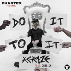 Acraze - Do It To It (ft. Cherish) (Phantex Remix)