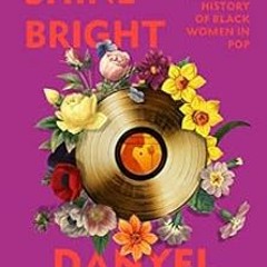 [VIEW] EPUB KINDLE PDF EBOOK Shine Bright: A Very Personal History of Black Women in Pop by Danyel S