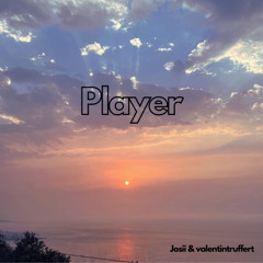 Player - Josii. & valentintruffert