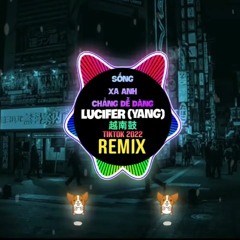 LuciFer (Yang) DJ抖音版 - Sống Xa Anh Chẳng Dễ Dàng (TVD Remix Tiktok) 越南鼓 || Hot Trend Tiktok 2022