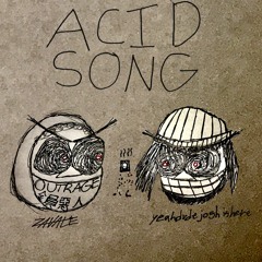 ACID SONG (FEAT. YEAHDUDEJOSHISHERE)