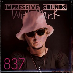 Mr.K Impressive Sounds Radio Nova Vol.837 (20.02.2024)