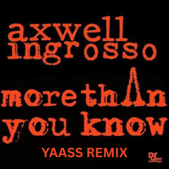 Axwell /\ Ingrosso - More Than You Know (YAASS Remix)