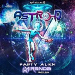 Astro-D - Party Alien (Miranda Remix) (​​SPIT375 - Spiral Trax)