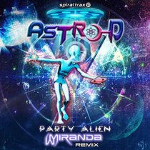 Astro-D - Party Alien (Miranda Remix) (​​SPIT375 - Spiral Trax)