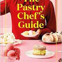 [Free] KINDLE 📔 The Pastry Chef's Guide: The Secret to Successful Baking Every Time