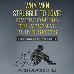 [Read] EPUB KINDLE PDF EBOOK Why Men Struggle to Love: Overcoming Relational Blind Spots by  Eddie C