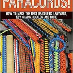 [ACCESS] KINDLE 💝 Paracord!: How to Make the Best Bracelets, Lanyards, Key Chains, B