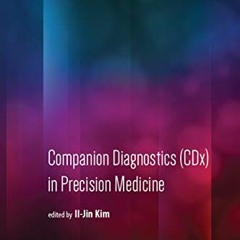 [ACCESS] EPUB KINDLE PDF EBOOK Companion Diagnostics (CDx) in Precision Medicine (Jen