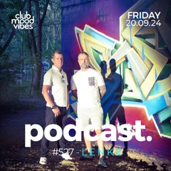 Club Mood Vibes Podcast #527 ─ L E N K E
