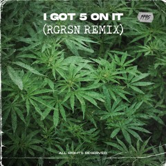 I Got 5 On It (RGRSN Remix)