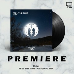 PREMIERE: Keisa - Feel The Time (Original Mix) [ACROSS THE TIME RECORDS]
