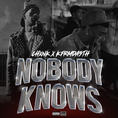 kfromda5TH - Nobody Knows (FT. CHXNK)