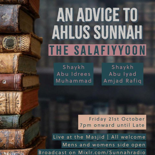 1 - Advice to Ahlus Sunnah - Abu Iyaad | Manchester