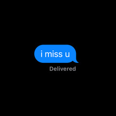 i miss u