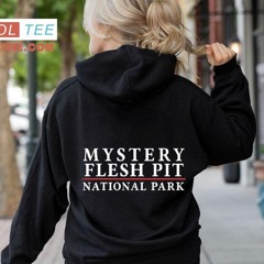 Mystery Flesh Pit National Park Shirt