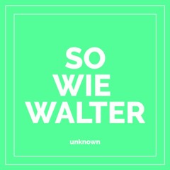 unknown - SO WIE WALTER