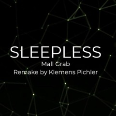 Mall Grab - Sleepless (Klemens Pichler Remake)