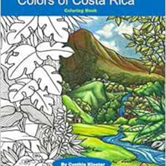 [VIEW] KINDLE 📜 Colors of Costa Rica: Coloring Book by Cynthia Kloeter EPUB KINDLE P