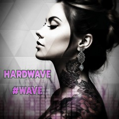 HARDWAVE 04 #wave