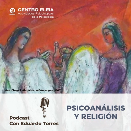 Psicoanálisis y religión. Con Eduardo Torres Contreras.