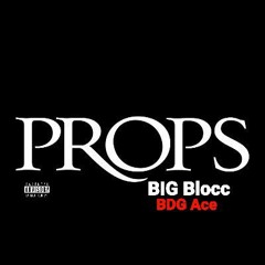 Props--BIG Bocc Ft  BDG Ace(ApAMix