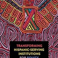 #+ Transforming Hispanic-Serving Institutions for Equity and Justice BY: Gina Ann Garcia (Autho