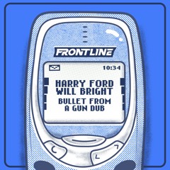 HARRY FORD & WILL BRIGHT - BULLET FROM A GUN DUB (FREE DL)