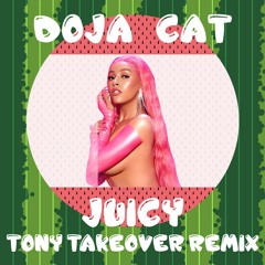 Doja Cat - Juicy (Tony Takeover Remix)