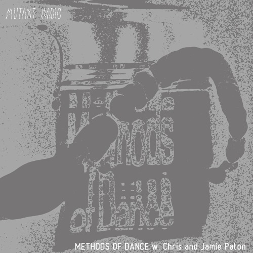 METHODS OF DANCE w. Chris and Jamie Paton [13.09.2023]