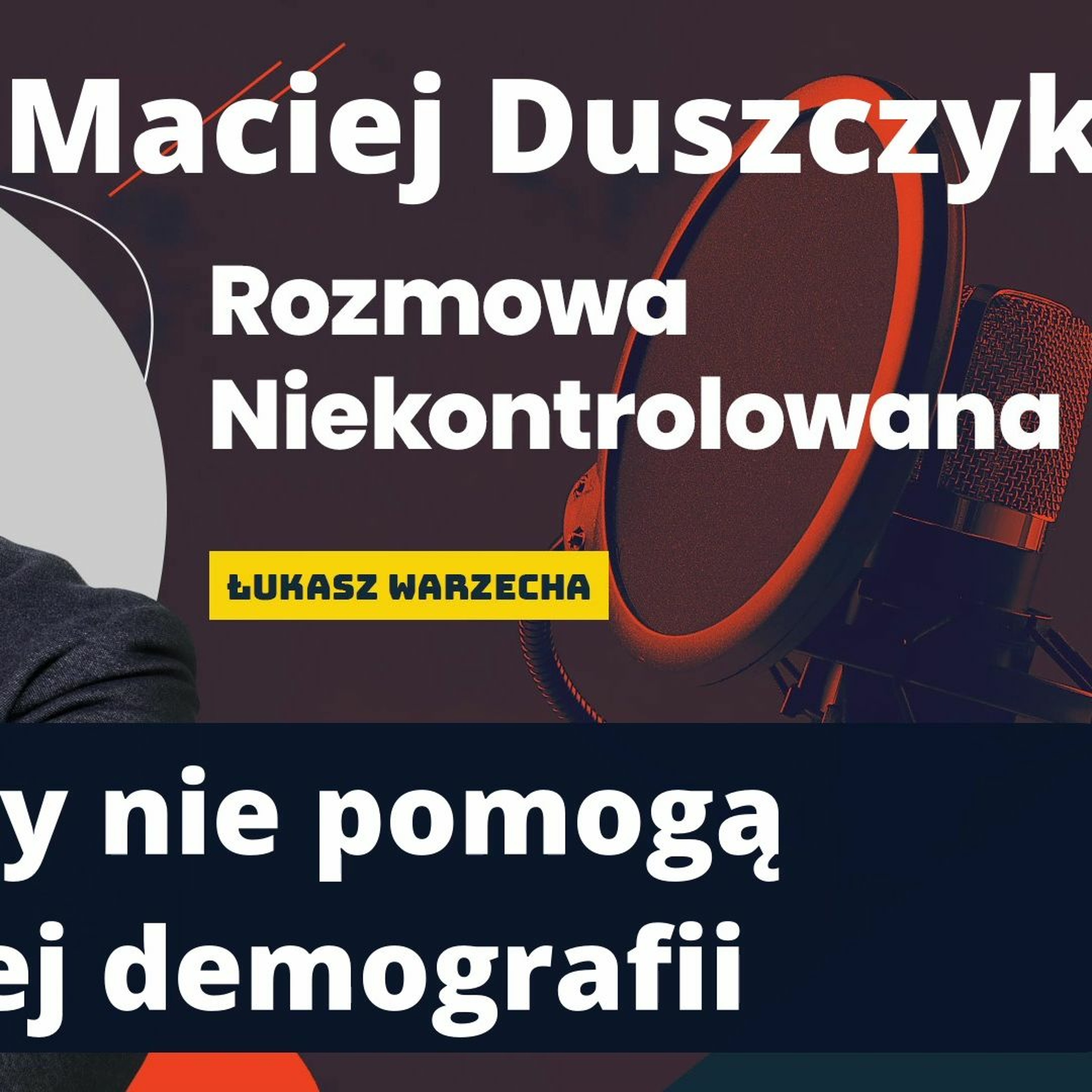 Ukraińcy nie naprawią nam demografii. Prof. Maciej Duszczyk w Rozmowie Niekontrolowanej episode artwork