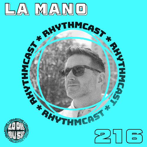 Look Busy RhythmCast 216 - La Mano