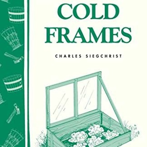 Stream Get PDF Building & Using Cold Frames Garden Way Publishing