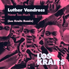 Luther Vandross - Never Too Much (Los Kraits Remix) **BUY = FREE**