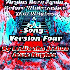 Virgins Born Again Before Whitewashed Wall Witches Song V4