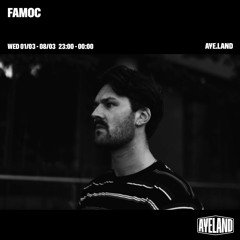Famoc - Ayeland Radio (March 2023)