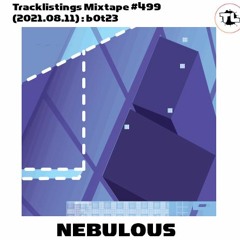 Tracklistings Mixtape #499 (2021.08.11) : b0t23 - Nebulous