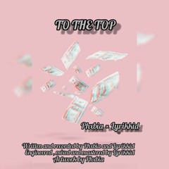 TO THE TOP (feat. Lyrikkid)