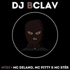 MT 02 - MC DELANO, MC PITTY & MC STÉR - (Dj Bclav)