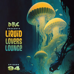 Liquid Lovers Lounge (EP94|MAR11|2023)