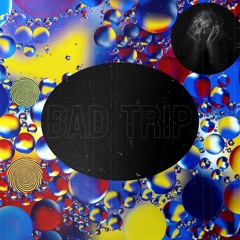 BAD TRIP (OUTNOW)