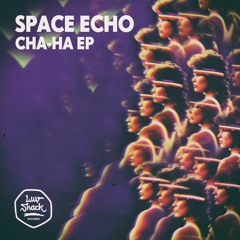 Space Echo - Cha-Ha