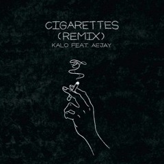 Cigarettes(REMIX)MrldKalo feat. Aejay Thomas [Prod By.Kiyoto]