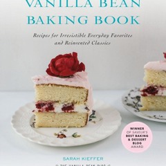 ❤PDF❤ The Vanilla Bean Baking Book: Recipes for Irresistible Everyday Favorites