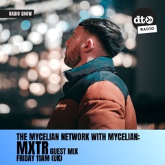 THE MYCELIAN NETWORK 003 /W MYCELIAN (MXTR Guest Mix)