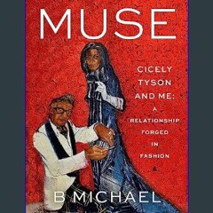 Read ebook [PDF] 🌟 Muse: Cicely Tyson and Me: A Relationship Forged in Fashion     Hardcover – Jan